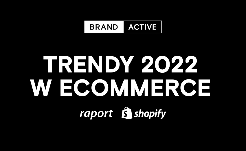 Raport Shopify dotyczący trendów 2022 w eCommerce